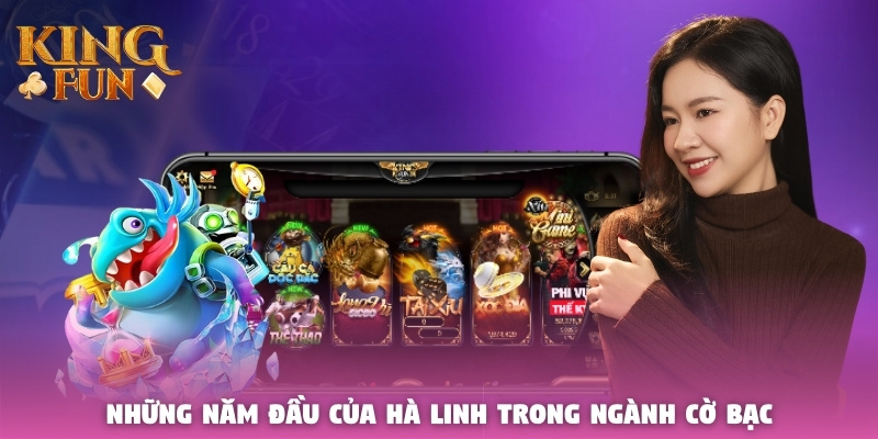 Những năm đầu của Hà Linh trong ngành cờ bạc