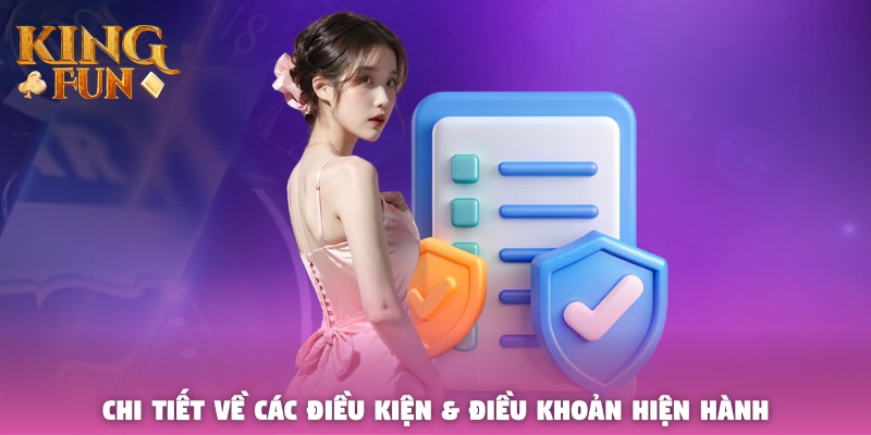 Chi tiết về các điều kiện & điều khoản hiện hành của Kingfun