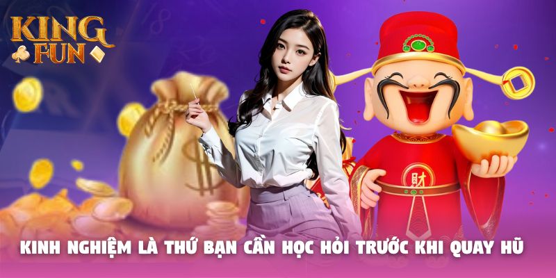 Kinh nghiệm là thứ bạn cần học hỏi trước khi quay hũ