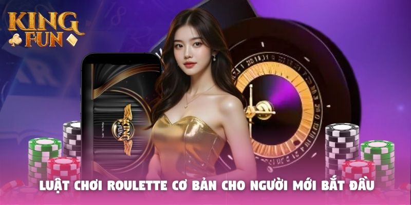 Luật chơi Roulette cơ bản cho người mới bắt đầu