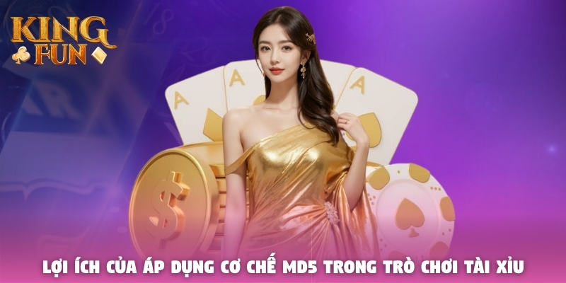 Lợi ích của áp dụng cơ chế MD5 trong trò chơi Tài Xỉu