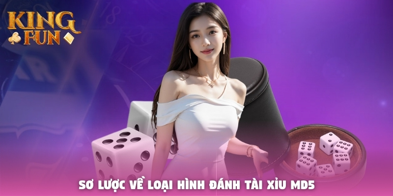Sơ lược về loại hình đánh Tài Xỉu MD5