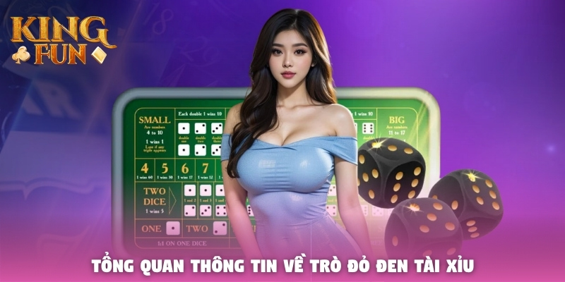 Tổng quan thông tin về trò đỏ đen Tài Xỉu